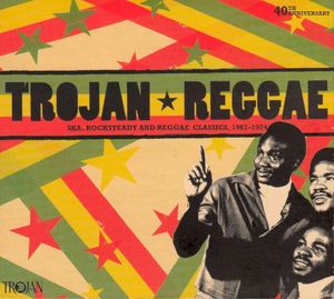 Trojan Reggae: Ska, Rocksteady and Reggae Classics 1967 - 1974