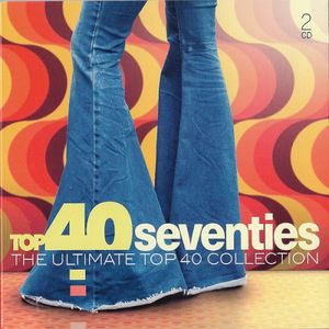 Top 40 Seventies (The Ultimate Top 40 Collection)