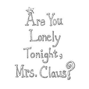 Are You Lonely Tonight, Mrs. Claus? (Single)