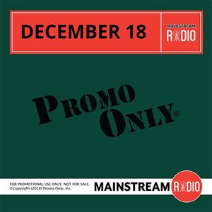 Promo Only: Mainstream Radio, December 2018