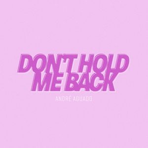 Don’t Hold Me Back (Single)