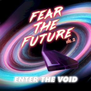 Fear the Future, Vol.2: Enter the Void
