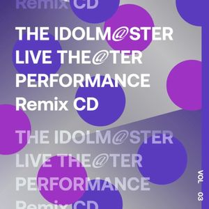 THE IDOLM@STER LIVE THE@TER PERFORMANCE Remix CD Vol.3