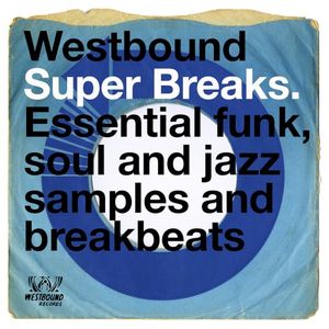 Westbound Super Breaks. Essential Funk, Soul And Jazz Samples And Breakbeats