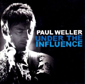 Under the Influence: Paul Weller