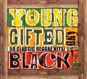 Young Gifted and Black: 50 Classic Reggae Hits!