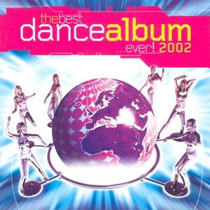 The Best Dance Album... Ever! 2002