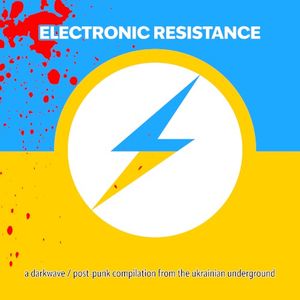 Electronic Resistance: A Darkwave / Post-Punk Compilation From the Ukrainian Underground