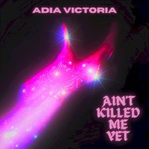 Ain't Killed Me Yet (Single)