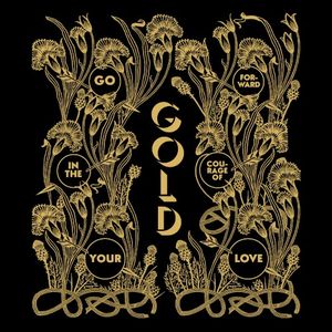 Gold – Go Forward In The Courage Of Your Love