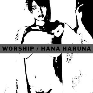 WORSHIP / Hana Haruna