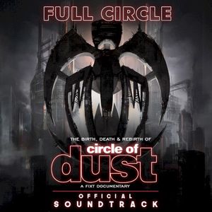 Full Circle: The Birth, Death & Rebirth of Circle of Dust (Official Soundtrack) (OST)