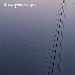 If I'm Gonna See You (EP)