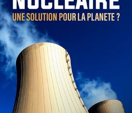 image-https://media.senscritique.com/media/000020624890/0/nucleaire_une_solution_pour_la_planete.jpg