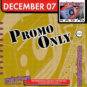 Promo Only: Mainstream Radio, December 2007