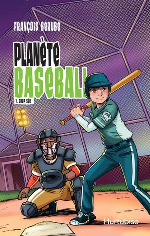 Planète baseball. Vol. 1. Coup sûr