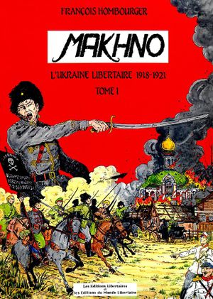 Makhno - L'Ukraine libertaire 1918-1921 t.1