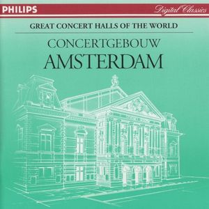 Great Concert Halls of the World: Concertgebouw, Amsterdam