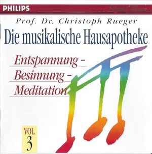 Die musikalische Hausapotheke, Vol. 3: Entspannung – Besinnung – Meditation