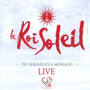 Le Roi Soleil : De Versailles à Monaco Live (Live)