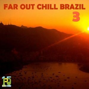 Far Out Chill Brazil 3