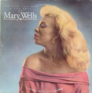 The Old, The New & The Best of Mary Wells