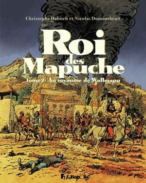 Au royaume de Wallmapu - Roi des Mapuche, tome 2