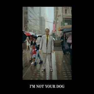 I'm Not Your Dog (Single)