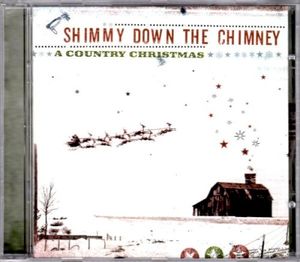 Shimmy Down the Chimney: A Country Christmas