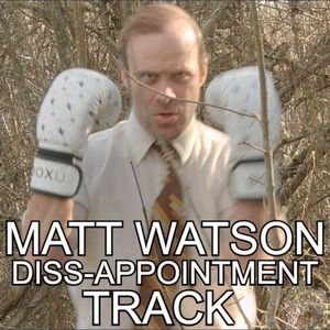 Matt Watson Diss-appointment Track