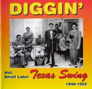 Diggin': Hot, Small Label Texas Swing 1946–1955