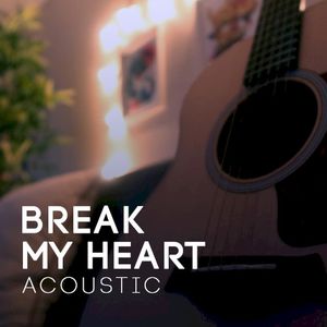 Break My Heart (Acoustic) [Acoustic] (Single)