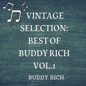 Vintage Selection: Best of Buddy Rich, Vol. 1 (2021 Remastered)