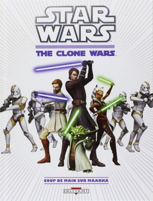Coup de main sur Maarka - Star Wars: The Clone Wars, tome 1