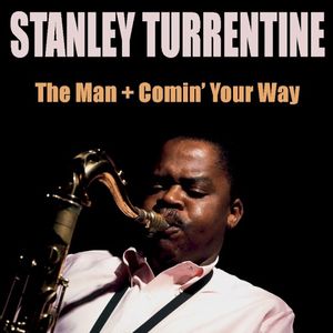 Stanley Turrentine the Man + Comin' Your Way
