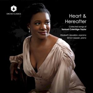 Heart & Hereafter: Collected Songs of Samuel Coleridge-Taylor
