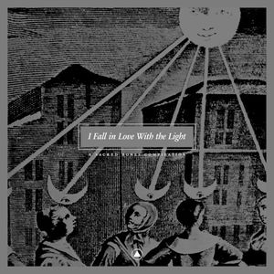 I Fall in Love With the Light: A Sacred Bones Compilation