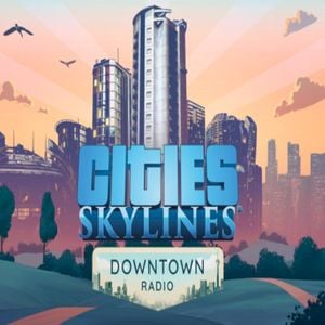 Cities: Skylines - Downtown Radio (OST)