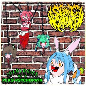 Ideologies of a Peko-Psychopath (EP)