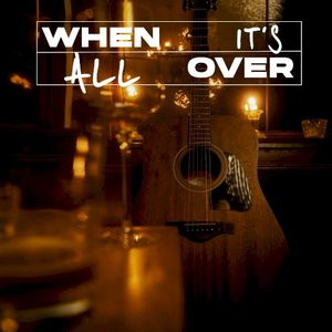 when it’s all over (Single)