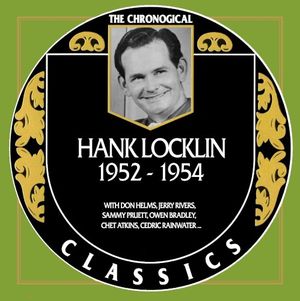 The Chronogical Classics: Hank Locklin 1952-1954