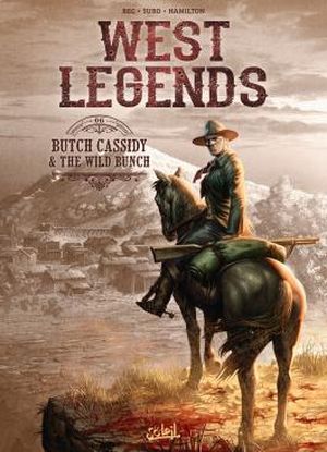 Butch Cassidy & the Wild Bunch - West Legends, tome 6