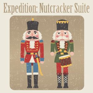 Expedition: Nutcracker Suite