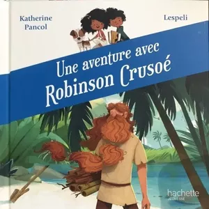 Une aventure avec Robinson Crusoé