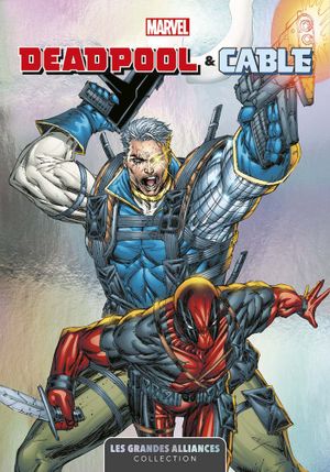 Deadpool & Cable - Marvel Les Grandes Alliances, tome 3