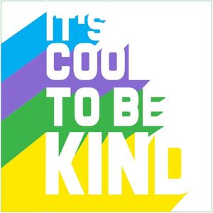 It’s Cool to Be Kind