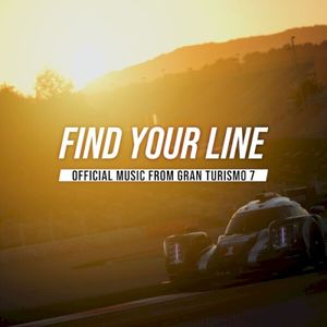Find Your Line: Official Music from GRAN TURISMO 7 (OST)