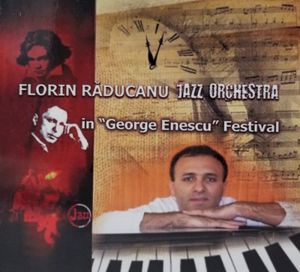 Florin Răducanu Jazz Orchestra in Enescu Festival (Live)