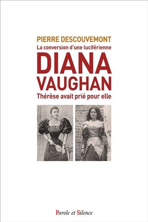 Diana Vaughan - La conversion d'une grande-prêtresse de Lucifer