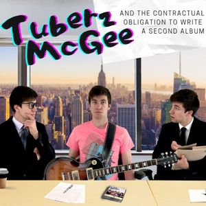 Tuberz McGee and the Contractual Obligation to Write a Second Album